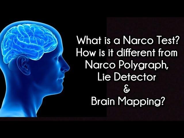 What is a Narco Test?  How is it Different from Narco Polygraph, Lie Detector and Brain Mapping?