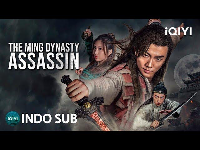 【INDO SUB】The Ming Dynasty Assassin | Aksi/Bela Diri/Wuxia | iQIYI Film Tiongkok