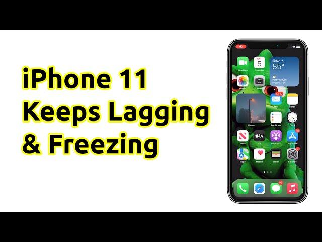 How To Fix An iPhone 11 That Keeps Lagging and Freezing [EASY FIX]