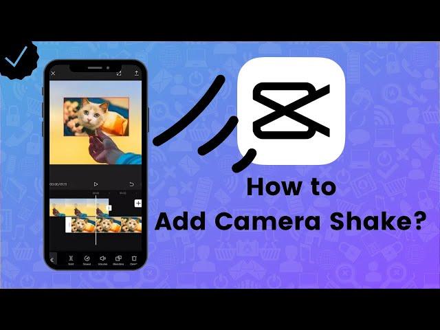How to Add Camera Shake Effect in CapCut? - CapCut Tips