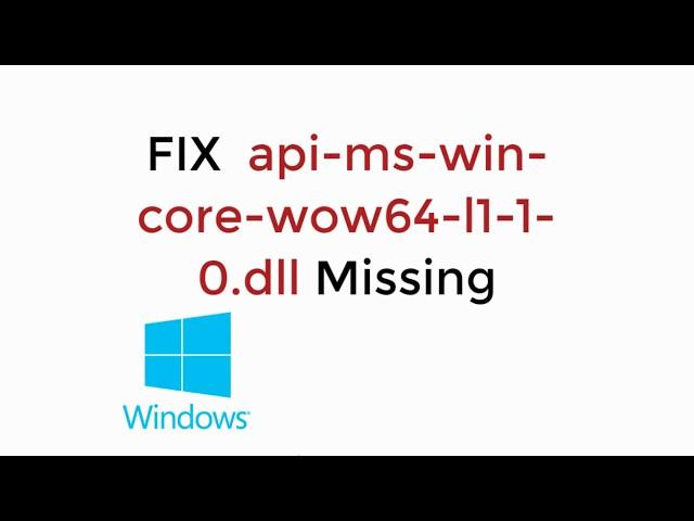 Fix api-ms-win-core-wow64-l1-1-0.dll Missing in Windows 10/8/7 [UPDATED 2019]