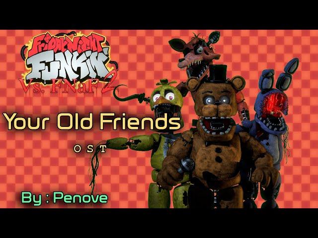 Your Old Friends - All Withered Animatronics - Friday Night Funkin' Vs. FNAF 2 OST