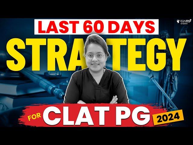 CLAT PG 2024: How to Crack CLAT LLM in 60 Days? - Best Preparation Strategy Ever!