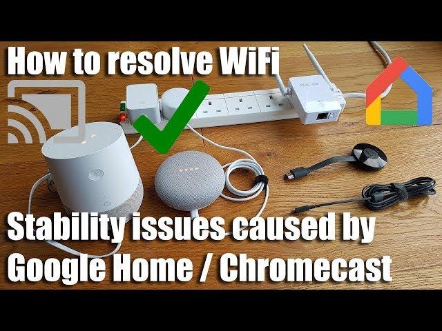 How to resolve WiFi stability issues caused by Google Home / Chromecast