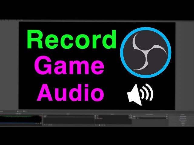 OBS STUDIO HOW TO RECORD GAME AUDIO!