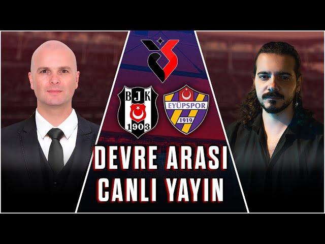 Beşiktaş - Eyüpspor Devre Arası Canlı Yayın