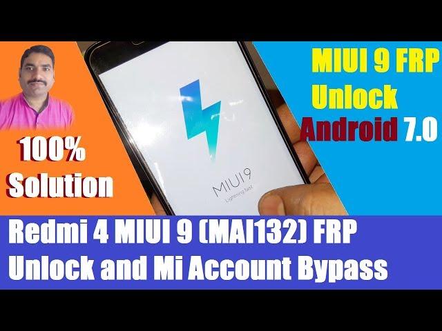 Redmi 4, 4X MIUI 9 (MAI132) FRP Unlock and Mi Account Bypass