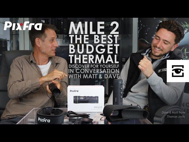 Pixfra Mile 2: The best budget thermal. Discover it for yourself in conversation with Matt & Dave