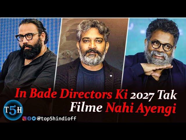 Top 5 South Indian Directors Whose Film's Will Not Release Until 2027 | @Top5Hindiofficial