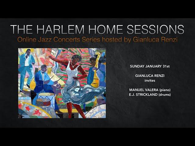 THE HARLEM HOME SESSIONS  #3 - Gianluca Renzi invites Manuel Varela & E.J. Strickland