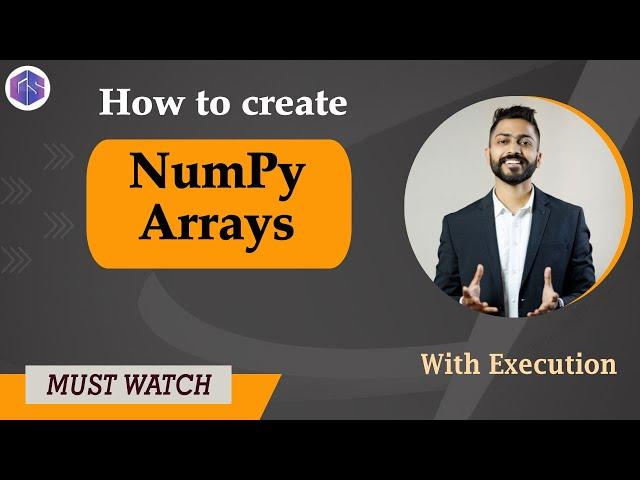 Lec-32: How to Create NumPy Arrays with Execution | Easiest Explanation | Python for Beginners