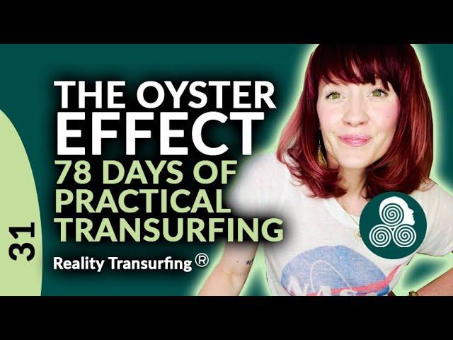 78 Days of Practical Reality Transurfing by Vadim Zeland Day 31 The Oyster Effect