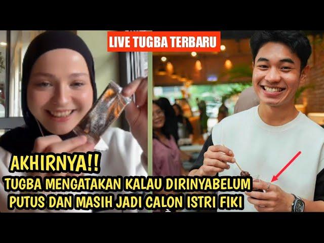 NEWS!! Akhirnya Tugba mengatakan dirinya masih pacaran sama Fiki Naki - live terbaru Tugba