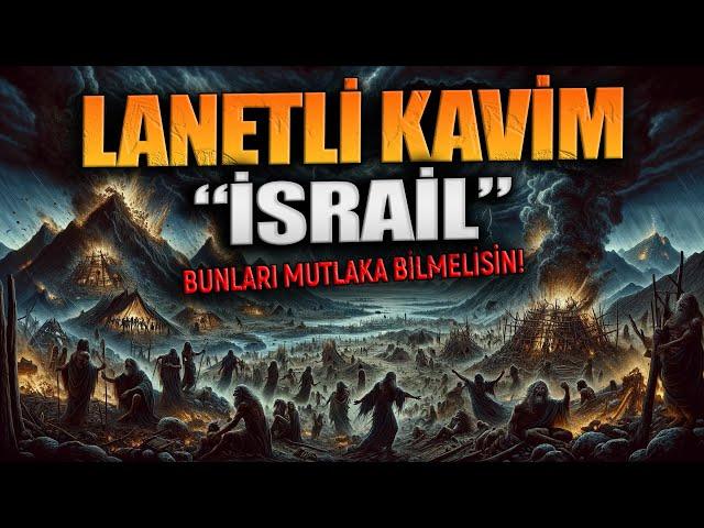 LANETLENMİŞ KAVİM: "İSRAİL" | BUNLARI BİLMEDEN ANLAYAMAZSIN! KESiNLİKLE İZLEMELİSİN!