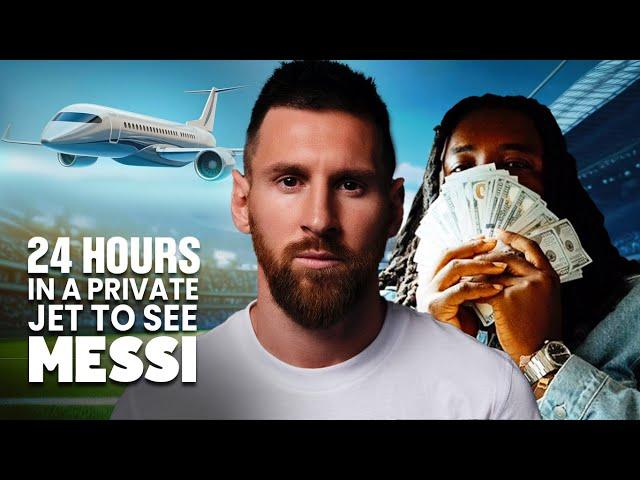 24 HOURS IN  A PRIVATE JET TO SEE MESSI (Lord Lamba)