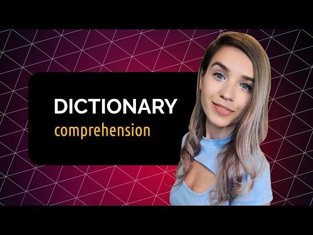 Dictionary Comprehension - Create Complex Data Structures Step by Step