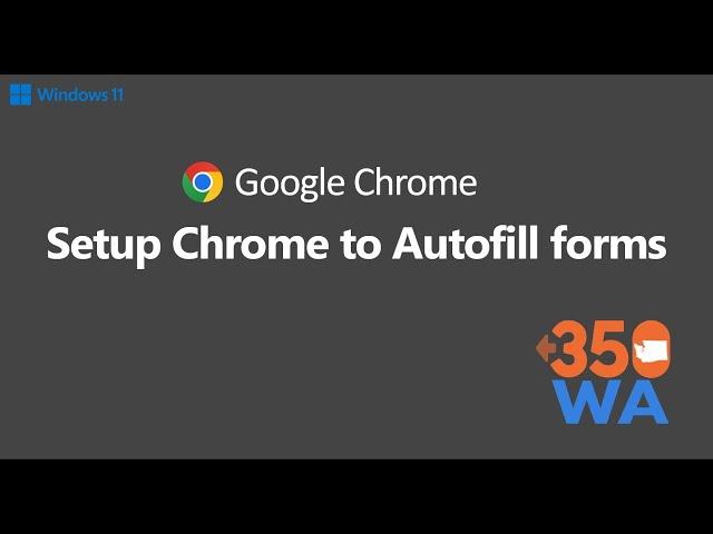 Setup Chrome to Autofill forms