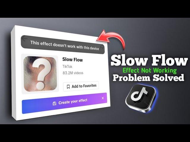 Tiktok Slow Flow Effect Not Working || this effect doesn't work with this device "problem Solved"