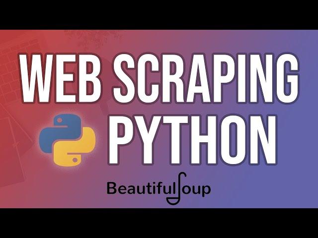 Comprehensive Python Beautiful Soup Web Scraping Tutorial! (find/find_all, css select, scrape table)