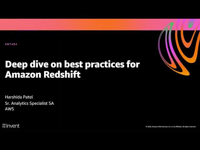 AWS re:Invent 2020: Deep dive on best practices for Amazon Redshift