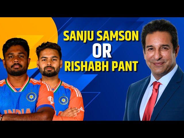 Sanju Samson or Rishabh Pant? Who is better? Ft. Wasim Akram