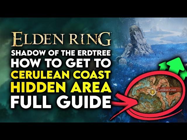 Elden Ring Shadow Of The Erdtree | How To Get To Cerulean Coast - New Area Full Guide Walkthrough