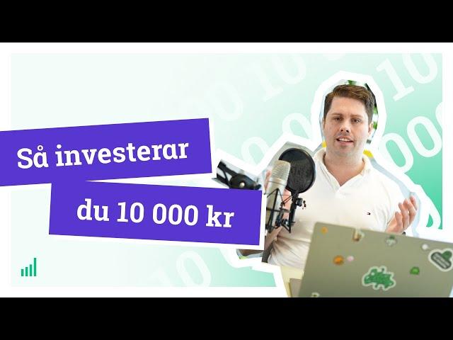 Så investerar du 10 000 kr (lär dig investera i aktier och fonder)