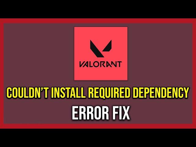 How To Fix We couldn't install a required dependency In Valorant (Tutorial)