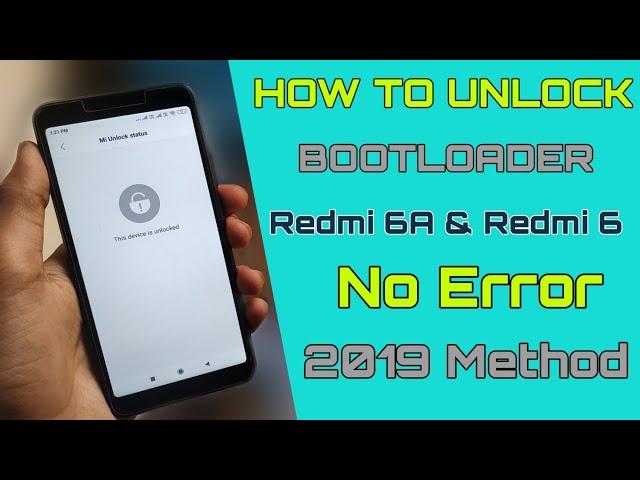 How To Unlock Bootloader Redmi 6A & Redmi 6 No Error 2019 Working Method 100% Unlock