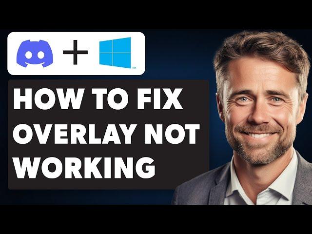 How To Fix Discord Overlay Not Working on Windows 10 / 11 (Full 2024 Guide)