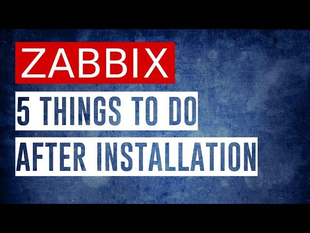 5 Things To Do After Installing ZABBIX