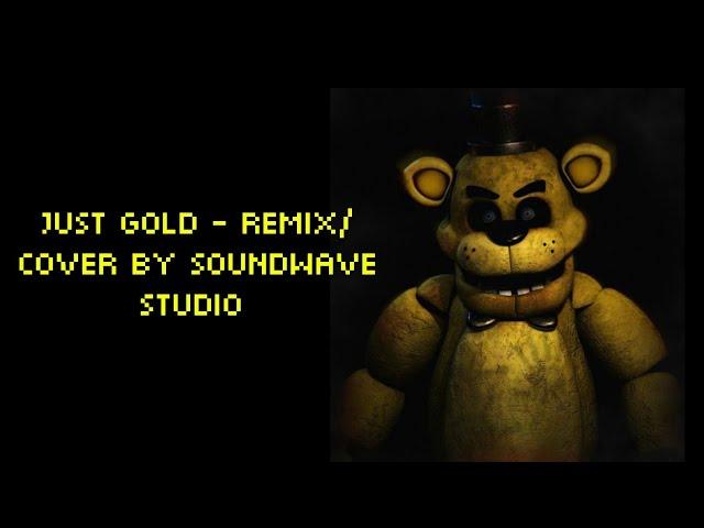 FNAF1 "Just gold" - (remix/cover by Soundwave studio)