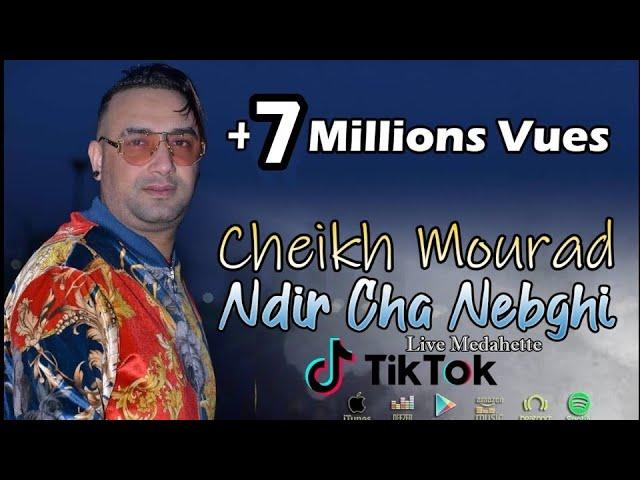 Cheikh Mourad | Ndir Cha Nabghi - ماتسالونيش | Succès TikTok 2021 • Live Medahette •