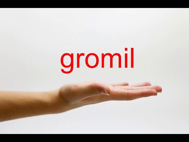 How to Pronounce gromil - American English