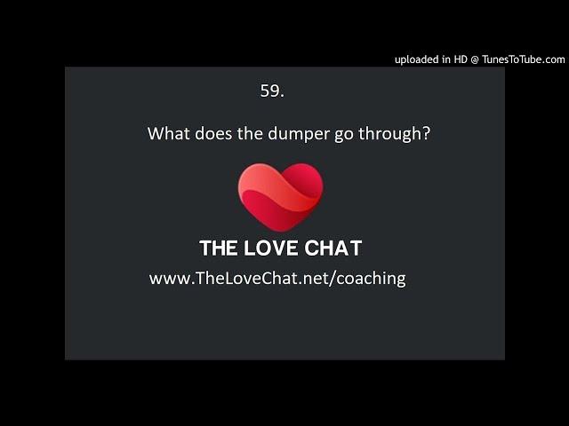 59. What does the dumper go through? (What is my ex feeling?)