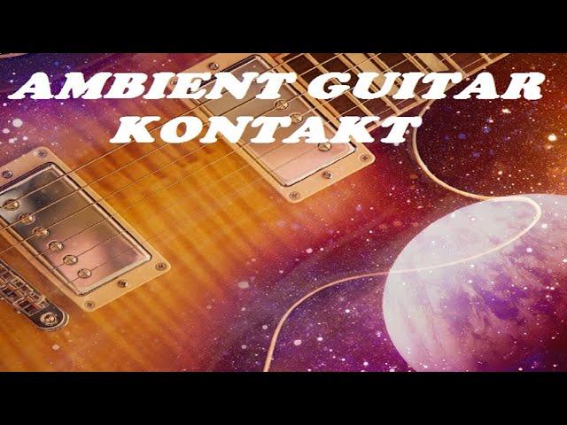 LIBRERIA AMBIENT GUITAR KONTAKT