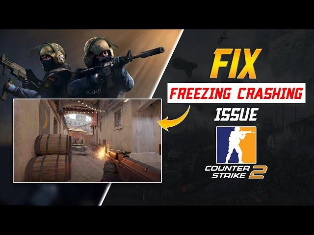 How to Fix Counter Strike 2 Crashing or Freezing Issue on Windows PC | CS2 Freezing