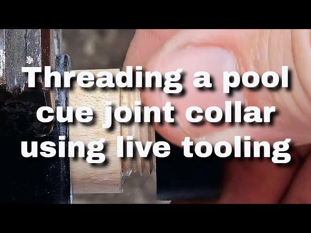 Threading a pool cue joint collar using live tooling