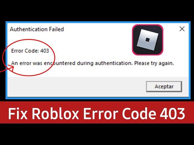 Fix roblox authentication failed error code 403 an error was encountered during authentication