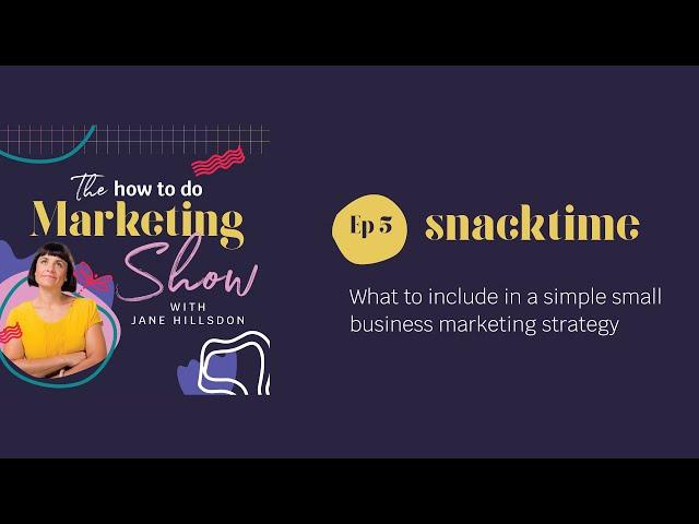 What to include in a simple small business marketing strategy | #Snacktime 5