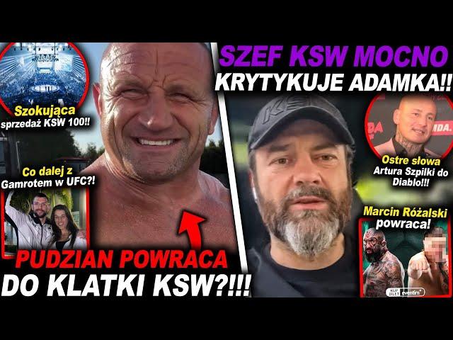 SZEF KSW MOCNO KRYTYKUJE ADAMKA!!(PUDZIANOWSKI,MMA,LEWANDOWSKI,SZPILKA,RÓŻAL,GAMROT,DIABLO,UFC,INFO)