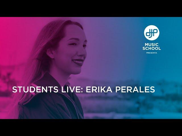 DJP Music School Presenta: Students Live | Erika Perales