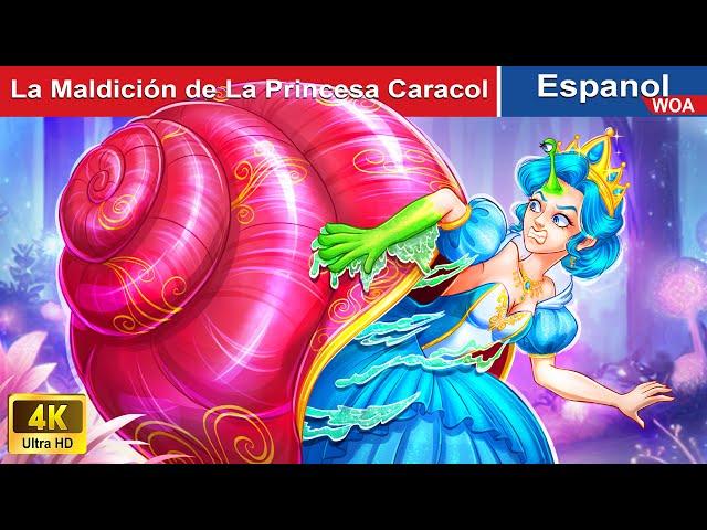 La Maldición de La Princesa Caracol  Snail Princess in Spanish |@WOASpanishFairyTales