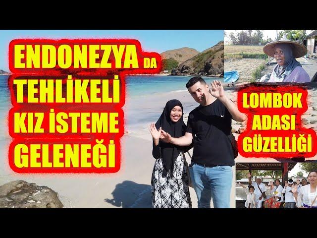 ENDONEZYA LOMBOK ADASINDA TEHLİKELİ KIZ İSTEME GELENEKLERİ!-ENDONEZYA LOMBOK ADASI NIN GUZELLİKLERİ!