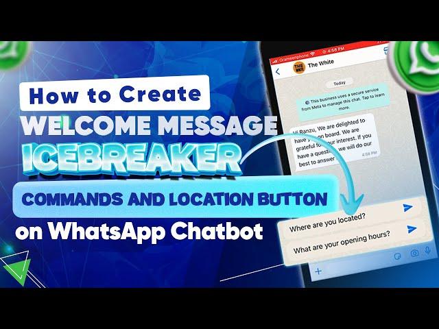 How to Create Welcome Message, Icebreaker, Commands and Location button on WhatsApp Chatbot