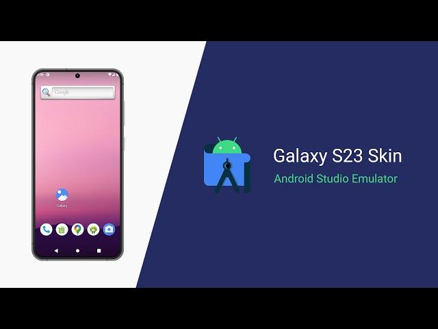 How to add Samsung Galaxy S23 skin to the Emulator in Android Studio