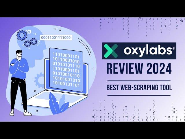 Oxylabs Review (2024) | Your Ultimate Web-Scraping Tool