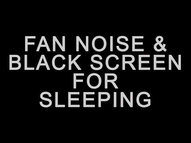 Fan Sound Black Screen  Fall Asleep and Remain Sleeping  Dark Screen White Noise 10 Hours