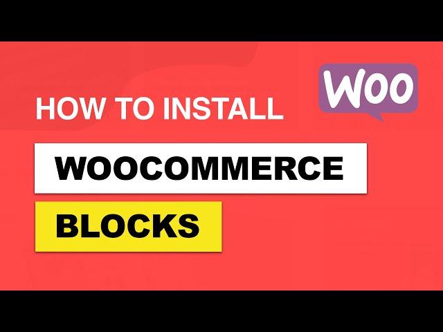 How to Install WooCommerce Blocks?