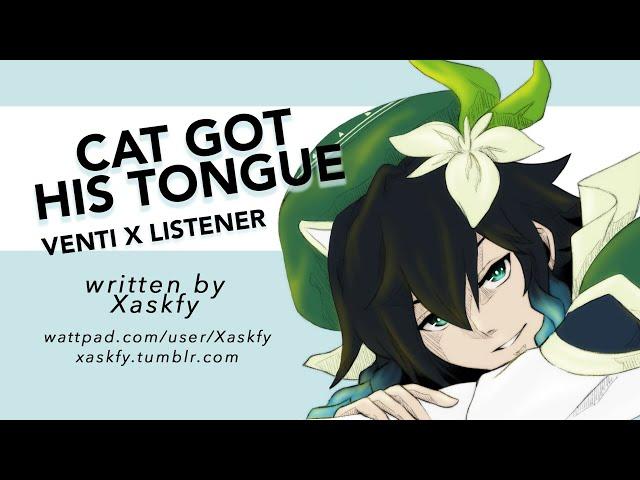 Cat Got His Tongue | Venti x Listener {Genshin Impact ASMR Fanfiction Reading}